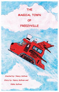 The Magical Town Of Freezyville: Secret Adventures Of The North Pole
