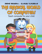 The Magical World of Computers: Teach computer to your child