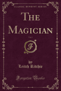 The Magician, Vol. 1 (Classic Reprint)