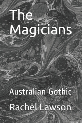 The Magicians: Australian Gothic - Lawson, Rachel