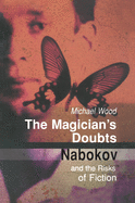 The Magician's Doubts: Nabokov and the Risks of Fiction