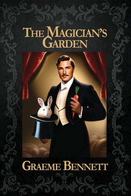 The Magician's Garden - Bennett, Graeme