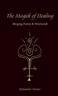 The Magick of Healing: Merging Poetry & Witchcraft