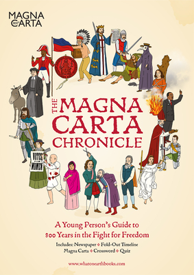 The Magna Carta Chronicle: A Young Person's Guide to 800 Years in the Fight for Freedom - Lloyd, Christopher, and Skipworth, Patrick