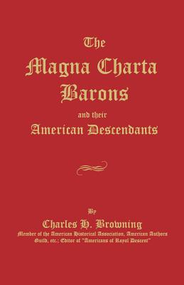 The Magna Charta Barons and Their American Descendants - Browning, Charles H