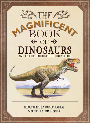 The Magnificent Book of Dinosaurs and Other Prehistoric Creatures - Jackson, Tom