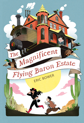 The Magnificent Flying Baron Estate: Volume 1 - Bower, Eric