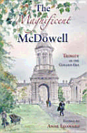 The Magnificent McDowell: Trinity in the Golden Era - Leonard, Anne, M.a