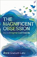 The Magnificent Obsession: Discovering the God-filled Life