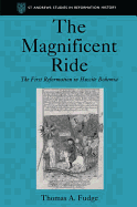 The Magnificent Ride: The First Reformation in Hussite Bohemia