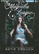 The Magnolia League - Crouch, Katie, and Whelan, Julia (Read by)