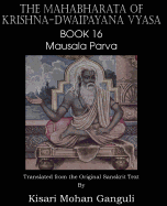 The Mahabharata of Krishna-Dwaipayana Vyasa Book 16 Mausala Parva