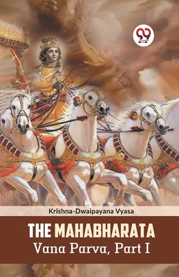 The Mahabharata Vana Parva, Part I - Vyasa, Krishna-Dwaipayana