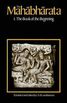 The Mahabharata, Volume 1: Book 1: The Book of the Beginning - Van Buitenen, J A B (Translated by)