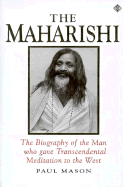 The Maharishi: The Biography of the Man Who Gave Transcendental Meditation to the World