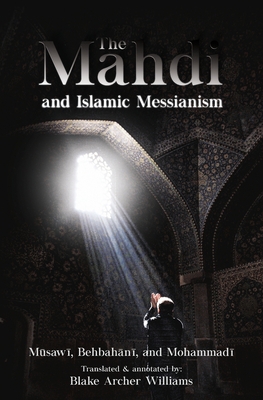 The Mahdi and Islamic Messianism - Archer Williams, Blake (Translated by)