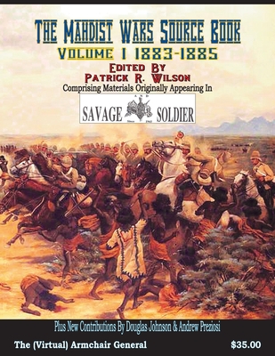 The Mahdist Wars Source Book: Volume I 1883-1885 - Wilson, Patrick R (Editor), and Johnson, Douglas (Contributions by), and Preziosi, Andrew