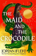 The Maid and the Crocodile: A Novel in the World of Raybearer