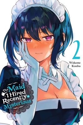 The Maid I Hired Recently Is Mysterious, Vol. 2 - Konbu, Wakame (Artist)