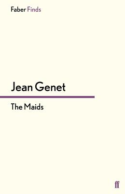 The Maids - Genet, Jean, and Andrews, Benedict (Translated by), and Upton, Andrew (Translated by)