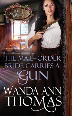 The Mail-Order Bride Carries a Gun - Thomas, Wanda Ann