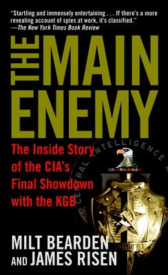 The Main Enemy: The Inside Story of the Cia's Final Showdown with the KGB - Bearden, Milt, and Risen, James