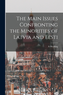 The Main Issues Confronting the Minorities of Latvia and Eesti - Heyking, A