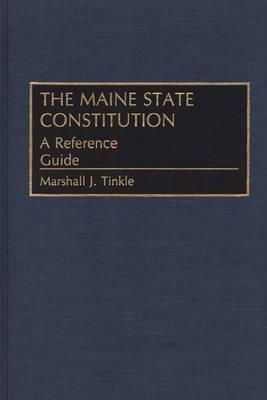 The Maine State Constitution: A Reference Guide - Tinkle, Marshall J