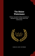 The Maine Watermans: With an Account of Their Ancestors in Massachusetts, Rhode Island and Connecticut