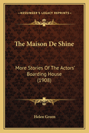 The Maison de Shine: More Stories of the Actors' Boarding House (1908)