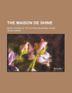 The Maison de Shine; More Stories of the Actors' Boarding House