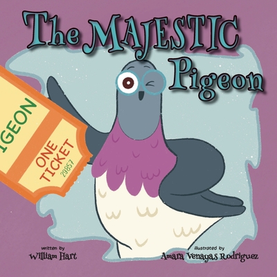 The Majestic Pigeon - Hart, William, and Rodriguez, Amara Venayas