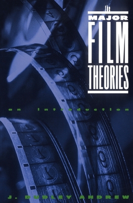 The Major Film Theories: An Introduction - Andrew, J Dudley