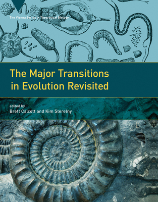 The Major Transitions in Evolution Revisited - Calcott, Brett (Editor), and Sterelny, Kim (Editor)