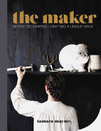 The Maker: Beyond Decorating Crafting a Unique Space