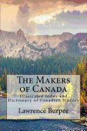 The Makers of Canada: Illustrated Index and Dictionary of Canadian History