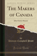 The Makers of Canada: John Graves Simcoe (Classic Reprint)