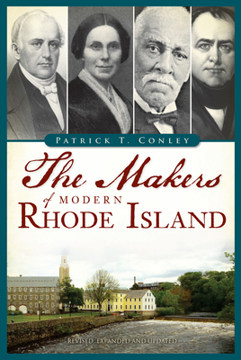 The Makers of Modern Rhode Island - Conley, Patrick T