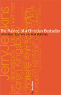 The Making of a Christian Bestseller: An Insiders Guide to Christian Publishing