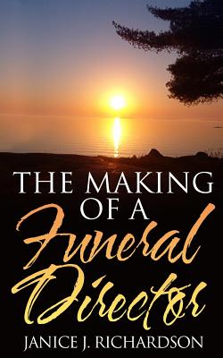 The Making of a Funeral Director - Richardson, Janice J