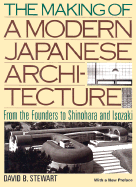 The Making of a Modern Japnese Architecture: From the Founders to Shinohara and Isozaki