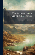 The Making of a Modern Museum