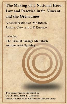 The Making of a National Hero: Law and Practice in St. Vincent and the Grenadines - Gonsalves, Ralph E