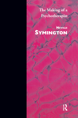 The Making of a Psychotherapist - Symington, Neville