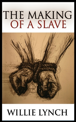 The Making of a Slave - Lynch, Willie