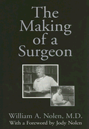 The Making of a Surgeon - Nolen, William A, Dr.