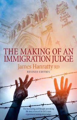 The Making of an Immigration Judge: Revised Edition - Hanratty, James