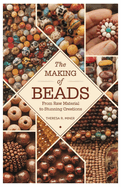 The Making of Beads: From Raw Material to Stunning Creations