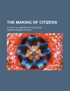 The Making of Citizens: A Study in Comparative Education