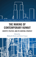 The Making of Contemporary Kuwait: Identity, Politics, and Its Survival Strategy